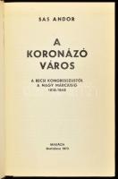 Sas Andor: A koronázó város. [Pozsony.] A bécsi kongresszustól a nagy márciusig. 1818-1848. Bratisla...