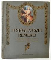 A festőművészet remekei. A Szépművészeti Múzeum klasszikus gyűjteményéből. Bp., Franklin. Kiadói festett, aranyozott egészvászon kötés, gerincnél és a sarkokon kisebb sérülések, kissé kopottas állapotban.