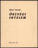 Jékely Zoltán: Őszvégi intelem. Varga Hajdú István illusztrációival. Békéscsaba, 1979., Megyei Könyvtár,12 sztl. lev. Első kiadás. Kiadói papírkötés.   Számozott (152./250) és a szerző, Jékely Zoltán (1913-1982) költő által aláírt példány.