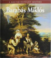 Barabás Miklós. A magyar festészet mesterei 10. köt. Bp., 2009, Kossuth - Magyar Nemzeti Galéria. Kiadói kartonált papírkötés