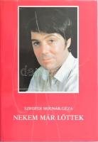 Szegedi Molnár Géza: Nekem már lőttek. Bp., 1988, Tinódi. DEDIKÁLT! Kiadói egészvászon kötés, papír védőborítóval, jó állapotban.