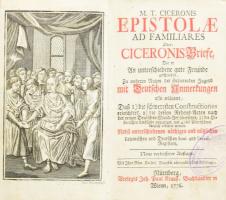 M. T. Ciceronis Epistolae ad familiares. Oder: Ciceronis Briefe die er an unterschiedene gute Freund...