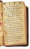 Bonaventura, S[anctus]: Vita beatissimi p[atris] Francisci Assissiatis. Alterius nimirum illius Angeli Apocaliptiei habentis signum Dei viui. Authore doctore serapahico --. Viennae [Bécs], 1652. Typis Cosmerovianis in Aula Coloniensi. [16] + 558 p. Szent Bonaventura, vagy Bagnoregiói Bonaventura (Bagnorea, 1221 - Lyon, 1274) himnuszköltő, teológiai író, a minorita (ferences) rend fő elöljárója, albanói érsek. Korabeli egészbőr-kötésben, sarkokon kopással. 9 cm
