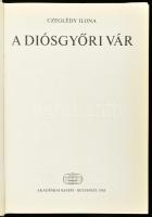 Czeglédy Ilona: A diósgyőri vár. Bp., 1988, Akadémiai Kiadó. Kiadói egészvászon-kötés, kiadói papír ...