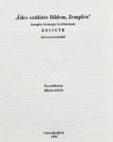 Édes szülötte földem, Zemplén. Zemplén Vármegye Levéltárának Kossuth dokumentumaiból. Összeáll.: Hőg...