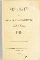 Névkönyv az erdélyi ev. ref. anyaszentegyház számára 1879. Huszonkettődik évfolyam. Kolozsvár, 1878, Stein János-ny., 173 p. Papírkötésben, kissé koszos borítóval, belül nagyrészt jó állapotban, helyenként kissé foltos lapokkal.