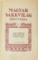 Székely Jenő: Amit minden sakkozónak tudnia kell. Magyar Sakkvilág Könyvtára IV. köt. Kecskemét, [1933], Magyar Sakkvilág, 36 p. Első kiadás. Kiadói tűzött papírkötés, kissé foltos borítóval, egyébként jó állapotban.