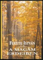 Fekete István: A magam erdeiben. Bp., 2000. Kiadói papírkötés, jó állapotban.