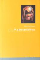 Mircea Eliade: A samanizmus. Az eksztázis ősi technikái. Ford.: Saly Noémi. Bp., 2005, Osiris. Kiadói papírkötés, néhány kisebb ázásnyommal, részben kissé hullámos lapokkal.