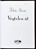 Fekete István: Végtelen út. Szeged, 2004, Lazi. Kiadói kartonált kötés, elejében tulajdonosi bejegyz...