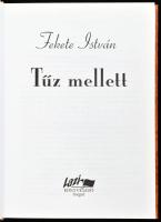 Fekete István: Tűz mellett. Első kiadás! Szeged, 2006, Lazi. Kiadói kartonált kötés, elejében tulajd...