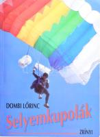 Dombi Lőrinc: Selyemkupolák. Fejezetek az ejtőernyő történetéből. Bp., 1993, Zrínyi. Kiadói papírkötés, kis lapszéli ázásnyomokkal.