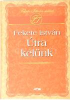 Fekete István: Útra kelünk. Első kiadás! Szeged, 2008, Lazi. Kiadói kartonált kötés, elejében tulajdonosi bejegyzéssel, jó állapotban.