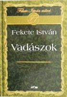 Fekete István: Vadászok. Első kiadás! Szeged, 2009, Lazi. Kiadói kartonált kötés, elejében tulajdonosi bejegyzéssel, jó állapotban.