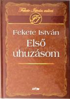 Fekete István: Első uhuzásom. Első kiadás! Szeged, 2010, Lazi. Kiadói kartonált kötés, elejében tulajdonosi bejegyzéssel, jó állapotban.