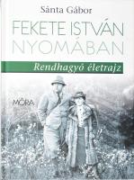 Sánta Gábor : Fekete István nyomában. Rendhagyó életrajz. 2014, Móra. Kiadói kartonált kötés, elejében néhol tollas aláhúzásokkal, jó állapotban.