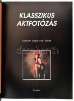 Duncan Evans - Iain Banks: Klasszikus aktfotózás. A legjobb aktfotósok technikái. Ford.: Babits Péte...