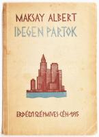 Maksay Albert: Idegen partok. Úti képek. [Kolozsvár], 1935, Erdélyi Szépmíves Céh (Minerva-ny.), 183+(1) p. Első kiadás. Kiadói illusztrált papírkötés, kissé sérült, foltos borítóval. A szerző, Maksay Albert (1897-1971) erdélyi magyar író, költő által DEDIKÁLT példány (édesanyja részére, "Berci" aláírással).