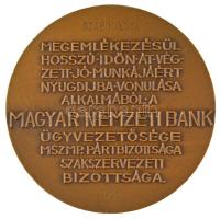 1966. "Magyar Nemzeti Bank / Megemlékezésül hosszú időn át végzett jó munkájáért nyugdíjba vonulása alkalmából a Magyar Nemzeti Bank ügyvezetősége - MSZMP Pártbizottsága Szakszervezeti Bizottsága 1966" bronz emlékérem névre szóló gravírozással (60mm) T:AU ph