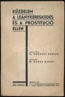 Doros Gábor (szerk.): Küzdelem a leánykereskedés és a prostitució ellen.. Bp., 1935, Arany János irodalmi és nyomdai rt. Kiadói papírkötés, kissé foltos borítóval.