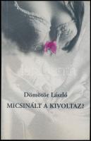 Dömötör László: Micsinált a kivoltaz?. A szerző által DEDIKÁLT! Bp., 2003, Móra. Többek közt Banga Ferenc, Gyulai Líviusz, Szemadám György illusztrációival. Kiadói papírkötés, kiadói műanyag védőborítóval.