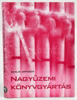 Szalai Sándor: Nagyüzemi könyvgyártás. Bp., 2001, Nyomdász. Kiadói kartonált papírkötésben, kiadói papír védőborítóval.