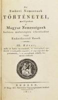 VERSEGHY Ferenc]: Az Emberi Nemzetnek történetei, Mellyeket a' Magyar Nemességnek hasznos mulatságára öszeszedett egy Emberszerető Hazafi.  III. kötet. Budánn, 1811. M. Kir. Universitas. 8 sztl. lev. 238 l. Korabeli félbőr kötésben kis kopással