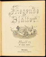 cca 1894 Fliegende Blätter CI. N. 2553-2578. München, é.n., Braun & Schneider, 232 p. Gazdagon illusztrált, német nyelvű, humoros kiadvány. Félvászon kötésben, a gerinc utólagosan vászonnal megerősítve, kissé laza kötéssel.