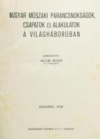 Magyar műszaki parancsnokságok, csapatok és alakulatok a világháborúban. Szerk.: Jacobi Ágost. Bp., ...