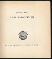Bakó Ferenc: Egri borospincék. Eger, 1998, Heves Megyei Tanács Idegenforgalmi Hivatala. Fekete-fehér...