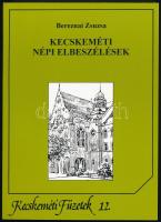 Bereznai Zsuzsa: Kecskeméti nép elbeszélések. Kecskeméti Füzetek 12. Kecskemét, 2001, MTA RKK Alföldi Tudományos Intézetében működő Kecskeméti Monográfia Szerkesztősége. Kiadói papírkötés.