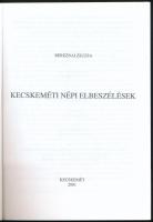 Bereznai Zsuzsa: Kecskeméti nép elbeszélések. Kecskeméti Füzetek 12. Kecskemét, 2001, MTA RKK Alföld...