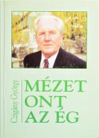 Czigány György: Mézet ont az ég. (Hetven vers.) DEDIKÁLT! Bp., 2002, Szent István Társulat. Kiadói papírkötés. + Benne a könyvbemutató, a szerző által DEDIKÁLT meghívójával.