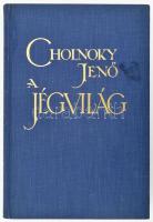 Cholnoky Jenő dr.: A jégvilág. A sarkkutatások története. 67 kép és 14 ábra a szövegben. Bp., 1930, Singer és Wolfner. Kissé viseltes aranyozott kiadói egészvászon kötésben. Előzéklapokon foltokkal