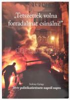 Szilvásy György: Tetszettek volna forradalmat csinálni. 20 év politikatörténete napról napra. Bp., 2008. Honfoglalás 2000. Kiadói papírkötésben