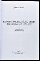 Jancsó Árpád: Bánáti várak, helységek, helyek ikonográfiája. 1595-1800. I. Metszetek. Temesvár, 2016...