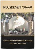 Balai F. István, Lovas Dániel: Kecskemét 56/60. Ötvenhatos kecskeméti olvasókönyv. Az egyik szerző és szerkesztő, Lovas Dániel (1954-) könyvkiadó, újságíró által aláírt! Kecskemét, 2016, Gong. Kiadói papírkötés, fekete-fehér és színes képekkel gazdagon illusztrált.