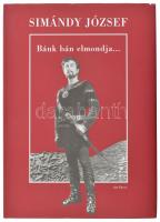 Simándy József: Bánk bán elmondja... Krónikás: Dalos László. [Bp., 2001.],AduPrint. 4. kiadás. Fekete-fehér fotókkal illusztrált. Kiadói kartonált papírkötés, kiadói papír védőborítóban.