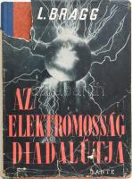 Bragg, Lawrence: Az elektromosság diadalútja. Ford.: Bencze László. Bp., Dante. 2. kiadás. Gazdag fekete-fehér képanyaggal illusztrált. Kiadói félvászon kötés, kiadói hiányos, sérült papír védőborítóban.