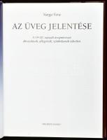 Varga Vera: Az üveg jelentése. A 19-20. századi üvegművészet ábrázolások, allegóriák, szimbólumok tü...