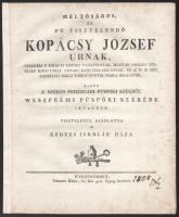 1827 Tóth Lajos: Méltóságos, És Fő Tisztelendő Kopácsy József Urnak, Császári S Királyi Udvari Tanátsosnak, [...] Midőn A Székes Fehérvári Püspöki Székbűl Weszprémi Püspöki Székébe Iktatnék, Tiszteletül Ajánlotta A Kegyes Iskolák Háza. Veszprém, [1827], Számmer Klára, Cs. Kir. priv. Typog., 4 sztl. lev. Javított gerinccel, minimálisan foltos.