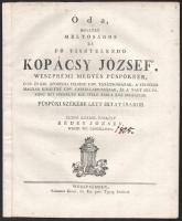 1825 Rédey József: Óda, mellyet méltóságos és fő tisztelendő Kopácsy József, weszprémi megyés püspöknek, ő cs. és kir. apostoli felsége udv. tanátsossának, a felséges magyar királyné udv. cancellariussának, és a nagy méltóságú hét személyü kir. itélő tábla köz birájának püspöki székébe lett iktatásakor buzgó szivből énekelt - - , weszp. vic. cancellista. Veszprém, [1825], Számmer Klára, Cs. Kir. priv. Typog., 4 sztl. lev. Javított gerinccel.