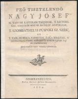 1804 Feő Tisztelendő Nagy Jósef N. Vasvári Káptolan Tagjának, S Lectorának, Seregrádi Szüz Sz. Katalin Apáturának, T. Szombathelyi Püspöki Sz. Szék, És T. Vass, És Szala-Vármegyék Tábla Birájának, A Szombathelyi Püspöki Megyében A Németh Ujvári Táj Fő Eöspörösének Neve Napján Tett Versbéli Örvendés. Szombathely, 1804, Szísz Antal Jósef, 2 sztl. lev. Javított gerinccel.