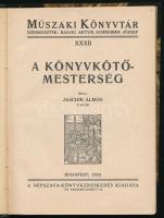 Jaschik Álmos: A könyvkötő-mesterség. Bp.,1922, Népszava,(Világosság-ny.), 260 p. Átkötött félvászon-kötésben.