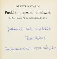 Beretz Katalin: Puskák - pajzsok - fohászok. Dr. Nagy Endre Afrika-vadász kalandos élete. A szerző, ...