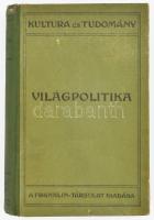 Dr. Balanyi György: Világpolitika. A világtörténet legújabb fejezete (1871-1914). Kultura és Tudomány. Bp., 1918, Franklin-Társulat, 274 p. Kiadói félvászon-kötés, kissé kopott borítóval, ex libris-szel.