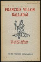 Francois Villon balladái Faludy György átköltésében. London, 1958, Big Ben Publishing Co., 90+(6) p. Emigráns kiadás. Az illusztrációk Kolozsváry György és Kolozsváry Pál munkái. Kiadói papírkötés, kissé foltos borítóval, tulajdonosi névbejegyzéssel.