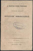 Könyvek&#039; sorjegyzéke. A&#039; Magyar Tudós Társaság&#039; költségein megjelent könyvek&#039; sorjegyzéke. 1838. . Budán, 1838. M. Kir. Egyetem. 19 l. Fűzve. Ritka.