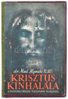 Dr. Med. Hynek R.W.: Krisztus kínhalála a modern orvosi tudomány világánál. Bp., Korda Rt. Félvászon kötés, ráragasztott papírborítóval, kopottas állapotban.