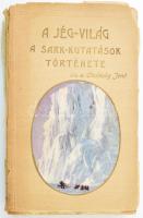 Dr. Cholnoky Jenő: A jég-világ. A sark-kutatások története. Bp., 1914, Országos Monográfia Társaság, 271 p.+ 19 (fekete-fehér képek) t. Első kiadás. Kiadói papírkötés, sérült, szétvált borítóval, hiányzó gerinccel, több lap sérült, a szennylapok elváltak a fűzéstől.